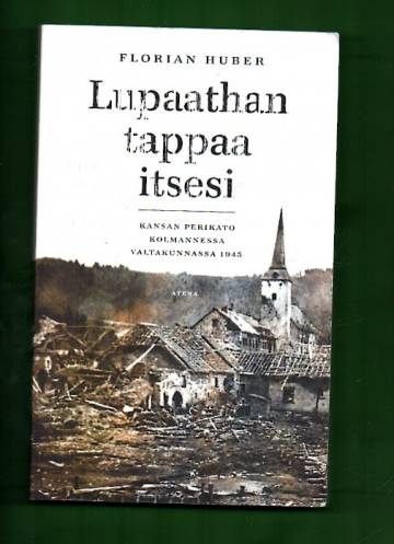 Lupaathan tappaa itsesi - Kansan perikato kolmannessa valtakunnassa 1945