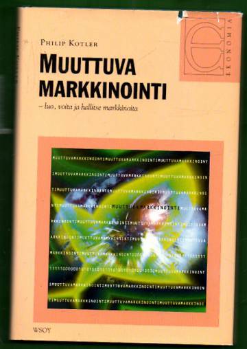 Muuttuva markkinointi - Luo, voita ja hallitse markkinoita