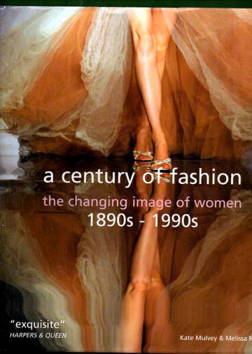 A Century of Fashion - The Changing Image of Women 1890s-1990s