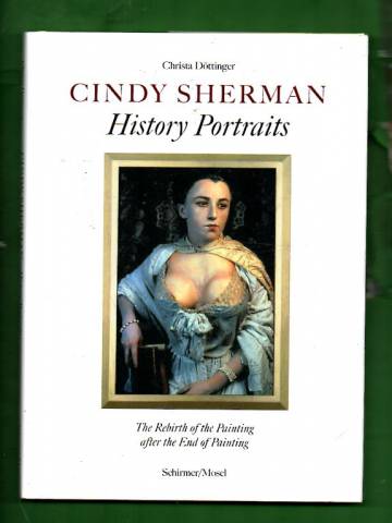 Cindy Sherman: History Portraits - The Rebirth of the Painting after the End of Painting