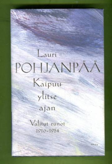 Kaipuu ylitse ajan - Valitut runot 1910-1954