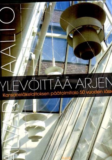 Ylevöittää arjen - Kansaneläkelaitoksen päätoimitalo 50 vuoden iässä