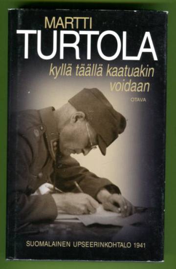 Kyllä täällä kaatuakin voidaan - Suomalainen upseerinkohtalo 1941