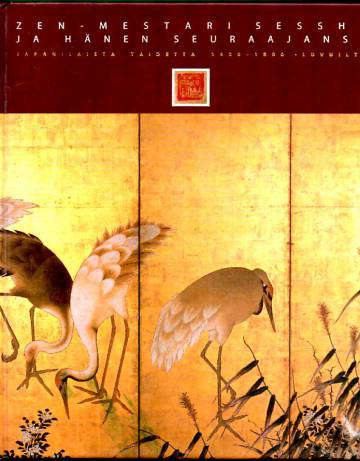 Zen-Mestari Sesshu ja hänen seuraajansa - Japanilaista taidetta 1400-1800 -luvuilta