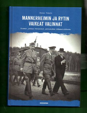 Mannerheimin ja Rytin vaikeat valinnat - Suomen johdon ratkaisut jatkosodan käännekohdassa