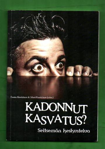 Kadonnut kasvatus? - Seitsemän keskustelua