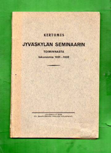Kertomus Jyväskylän Seminaarin toiminnasta lukuvuonna 1931-1932