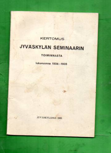 Kertomus Jyväskylän Seminaarin toiminnasta lukuvuonna 1934-1935