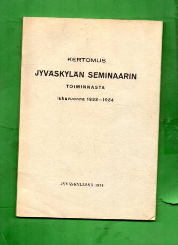 Kertomus Jyväskylän Seminaarin toiminnasta lukuvuonna 1933-1934