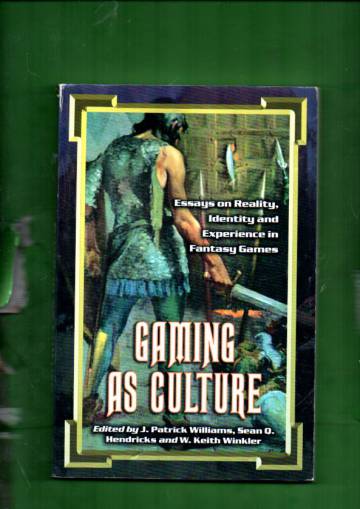 Gaming as Culture - Essays on Reality, Identity and Experience in Fantasy Games