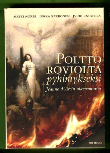 Polttoroviolta pyhimykseksi - Jeanna D'Arcin oikeusmurha