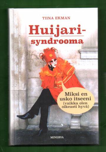 Huijarisyndrooma - Miksi en usko itseeni? (vaikka olen oikeasti hyvä)