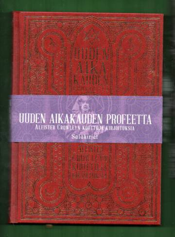 Uuden aikakauden profeetta - Aleister Crowleyn koottuja kirjoituksia