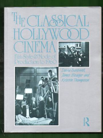 The Classical Hollywood Cinema - Film Style & Mode of Production to 1960