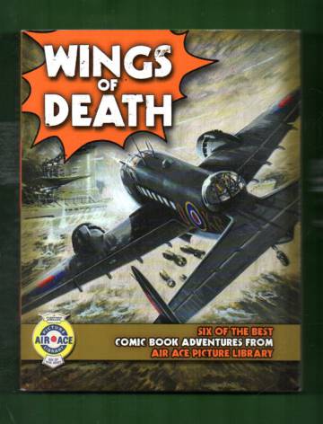 Wings of Death: Six of the Best Comic Book Adventures from Air Ace Picture Library