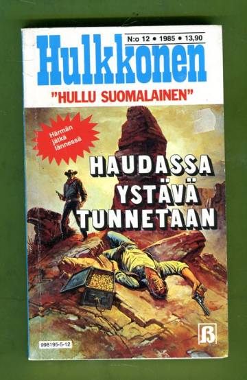 Hulkkonen 12/85 - Haudassa ystävä tunnetaan