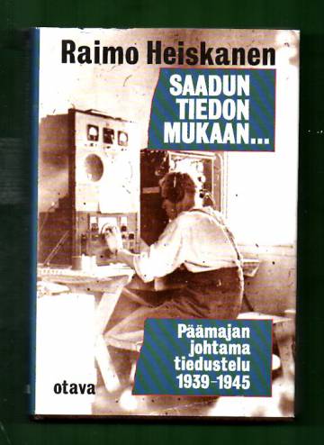 Saadun tiedon mukaan... - Päämajan johtama tiedustelu 1939-1945