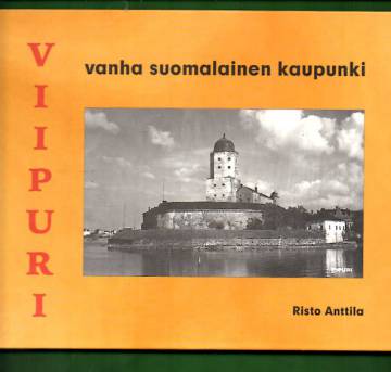 Viipuri - Vanha suomalainen kaupunki