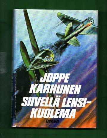 Siivellä lensi - kuolema - Suomalaisten sotilaslentäjien vaiheita kahdessa sodassa