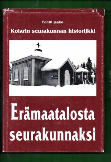 Erämaatalosta seurakunnaksi - Kolarin seurakunnan historiikki