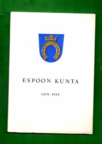 Viisasataavuotias Espoon kunta 1458-1958