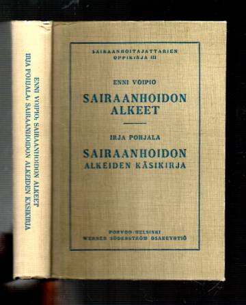 Sairaanhoitajattarien oppikirja III - Sairaanhoidon alkeet & Sairaanhoidon alkeiden käsikirja