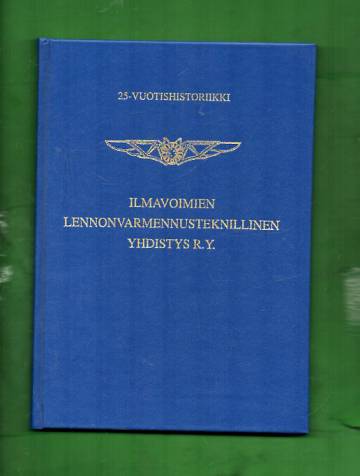 Ilmavoimien lennonvarmennusteknillinen yhdistys r.y. - 25-vuotishistoriikki 1971-1996