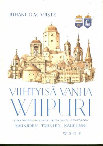 Viihtyisä vanha Wiipuri - Kulttuurimuistojen, kuulujen puistojen, kauniiden tornien kaupunki