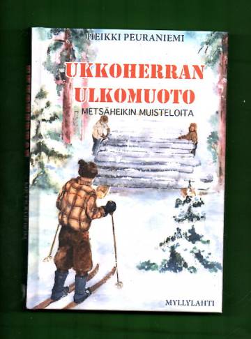 Ukkoherran ulkomuoto - Metsäheikin muisteloita