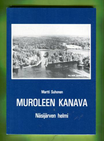 Muroleen kanava - Näsijärven helmi: Alueen historia, kulttuuri, merkitys ja tulevaisuus