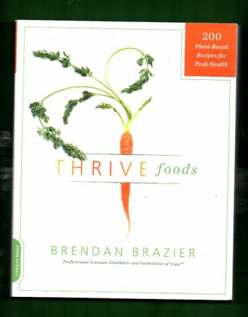 Thrive foods - 200 Plant-Based Recipes for Peak Health