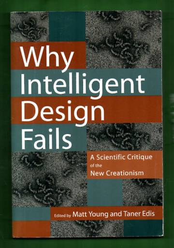 Why Intelligent Desing Fails - A Scientific Critique of the New Creationism