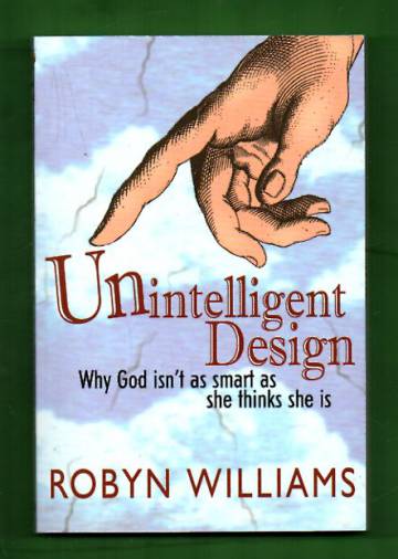 Unintelligent Design - Why God Isn't as Smart as She Thinks She Is