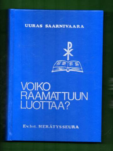 Voiko Raamattuun luottaa? - Raamatun johdanto-oppi, historia, arkeologia ja tulkinta