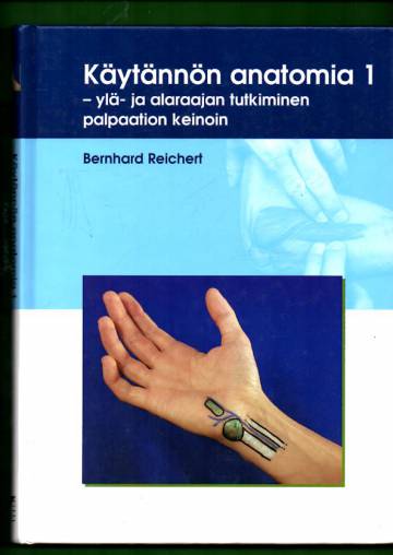 Käytännön anatomia 1 - Ylä- ja alaraajan tutkiminen palpaation keinoin