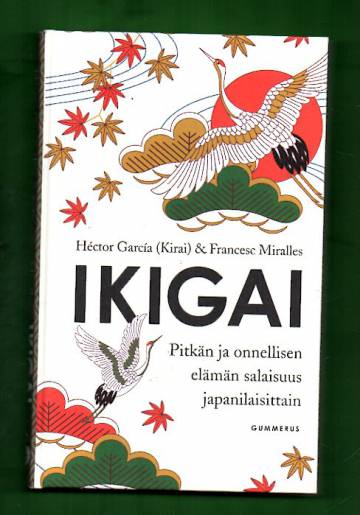 Ikigai - Pitkän ja onnellisen elämän salaisuus japanilaisittain