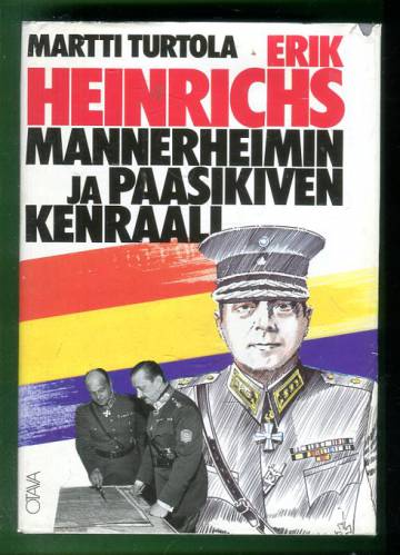 Erik Heinrichs - Mannerheimin ja Paasikiven kenraali