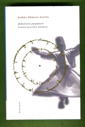 Jumalasta juopuneet - Islamin mystiikan käsikirja
