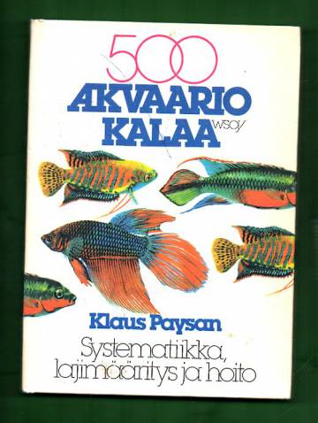 500 akvaariokalaa - Systematiikka, lajinmääritys ja hoito