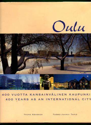 Oulu - 400 vuotta kansainvälinen kaupunki / 400 Years as an International City