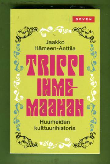 Trippi ihmemaahan - Huumeiden kulttuurihistoria