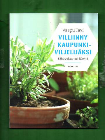 Villiinny kaupunkiviljelijäksi - Lähiruokaa tosi läheltä