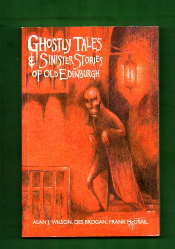 Ghostly tales & sinister stories of old Edinburgh