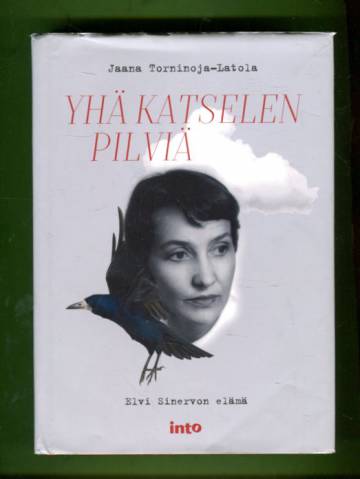 Yhä katselen pilviä - Elvi Sinervon elämä