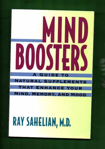 Mind Boosters - A Guide to Natural Supplements that Enhance you Mind, Memory, and Mood