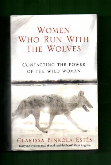 Women Who Run With the Wolves - Contacting the Power of the Wild Woman
