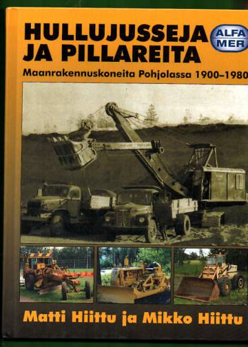 Hullujusseja ja pillareita - Maanrakennuskoneita Pohjolassa 1900-1980