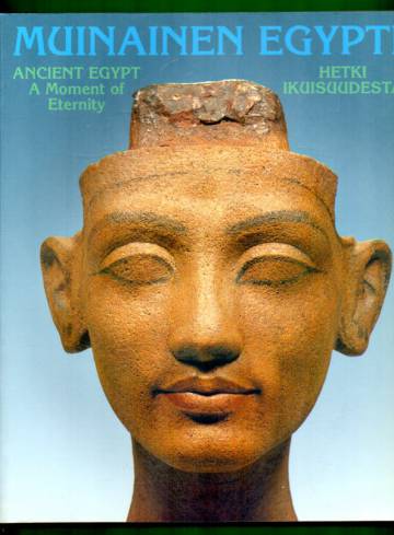 Muinainen Egypti - Hetki ikuisuudesta