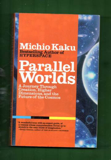 Parallel Worlds - A Journey Through Creation, Higher Dimensions, and the Future of the Cosmos