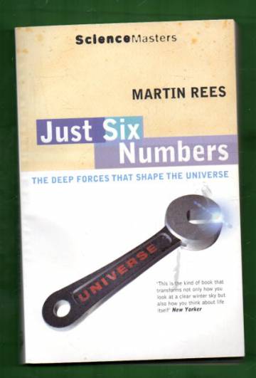 Just Six Numbers - The Deep Forces that Shape the Universe